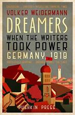 Dreamers: When the Writers Took Power, Germany 1918 by Volker Weidermann Book