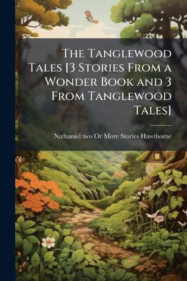 The Tanglewood Tales [3 Stories From a Wonder Book and 3 From Tanglewood Tales]  - Image 1 of 1