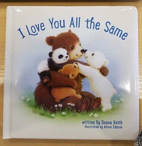 BOARD BOOK "I LOVE YOU ALL THE SAME" BY DONNA KEITH 2014 EXCELLENT! pre-owned - Bild 1 von 6