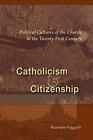 Catholicism And Citizenship: Politi..., Faggioli, Massi