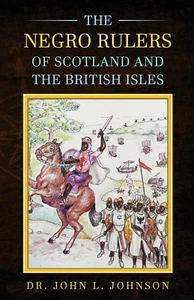 The Negro Rulers of Scotland and the British Isles - Picture 1 of 12