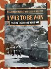 A War To Be Won. Fighting The Second World War By Murray, Williamson|Millett, Al