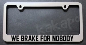 Spaceballs Fans! We Brake For Nobody Chrome License Plate Frame - Picture 1 of 2