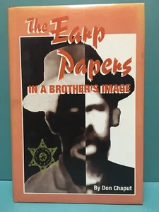 The Earp Papers: In a Brother's Image by Don Chaput 1st/1st HC/DJ 1994 - Picture 1 of 24