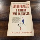 Chiropractic: A Modern Way to Health by Dintenfass, Julius