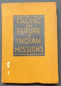 SCARCE 1932 'Facing the Future in INDIAN MISSIONS' Book by COUNCIL OF WOMEN - Picture 1 of 8
