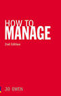 How to Manage: The Art of Making Things Happen, Owen, Jo, Used; Good Book