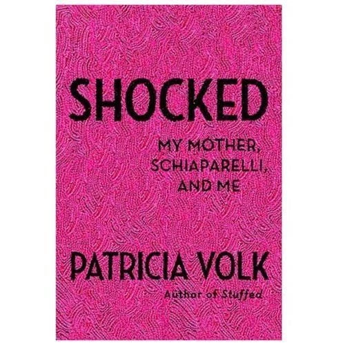 Shocked : My Mother, Schiaparelli, and Me by Patricia Volk (2013, Hardcover) - Image 1 of 1