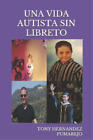 Tony Hernandez Pumarejo Una Vida Autista Sin Libreto (Paperback)