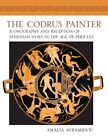 Codrus Painter : Iconography and Reception of Athenian Vases in the Age of Pe...