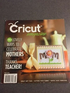 Cricut Magazine May 2013 Ways To Celebrate Mothers Scrapbooking Paperback  - Picture 1 of 5