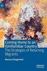 Coming Home to an (Un)familiar Country: The Strategies of Returning Migrants (Mi