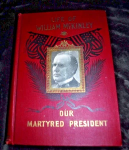 THE LIFE OF WILLIAM MCKINLEY OUR MARTYRED PRESIDENT ;Samuel Fallows 1901 - Picture 1 of 13