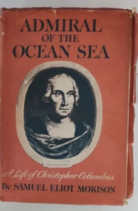 Admiral Of The Ocean Sea: A Life Of Christopher Columbus, S.E. Morrison, 1942 - Picture 1 of 19