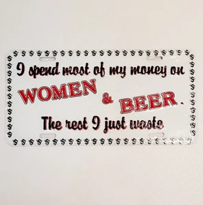 HUMORVOLLER LIC. TELLER: ICH GEBE DEN GRÖSSTEN TEIL MEINES GELDES FÜR FRAUEN & BIER AUS, DEN REST VERSCHWENDE ICH - Bild 1 von 2