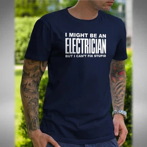 I Might Be An Electrician Men's T-Shirt Funny Work Joke Xmas Fix Stupid Birthday - Picture 1 of 3