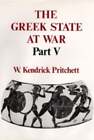 The Greek State At War, Part V By W Kendrick Pritchett: New