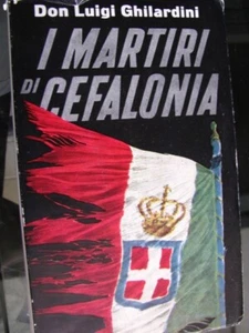 Don Luigi Ghilardini I Martiri di Cefalonia - Genova 1955 (3° edizione) - Picture 1 of 1