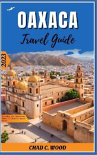 Chad Wood Oaxaca Travel Guide 2023 (Paperback)