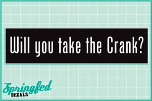 WILL YOU TAKE THE CRANK? Vinyl Decal Funny Resident Evil Bumper Sticker - Foto 1 di 1