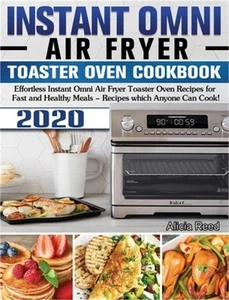 Instant Omni Air Fryer Toaster Oven Cookbook 2020: Effortless Instant Omni Air F - Foto 1 di 1