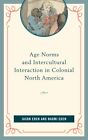  Age Norms and Intercultural Interaction in Colonial North America by Naomi Eden