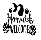 Mermaids Welcome Vinyl Decal Sticker For Home Cup Glass Car Decor Choice A265