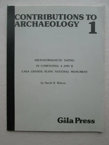 CONTRIBUTIONS TO ARCHAEOLOGY 1 by David R. Wilcox CASA GRANDE RUINS DATING 1977 - Imagen 1 de 7