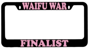 Waifu War Finalist Black METAL License Plate Frame Auto Anime - Picture 1 of 1