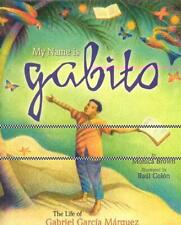 My Name is Gabito (English): The Life of Gabriel Garcia Marquez by Monica Brown 