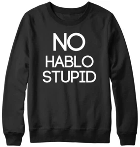 No Hablo Stupid lustig Herren Damen Unisex Sweatshirt - Bild 1 von 7
