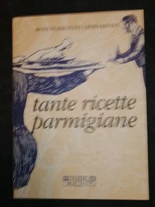 TANTE RICETTE PARMIGIANE ROSI MARZOLINI GHIBARDANI - Foto 1 di 3