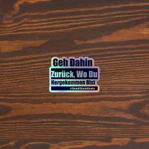 Geh Dahin German/Deutche Go Back #SendThemHome Holographic stickers - Picture 1 of 4