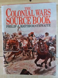 THE COLONIAL WARS SOURCE BOOK, Phil Haythornthwaite, Arms & Armour, HBdj VG - Imagen 1 de 2