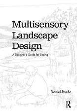Multisensory Landscape Design: A Designer's Guide for Seeing by Daniel Roehr Har