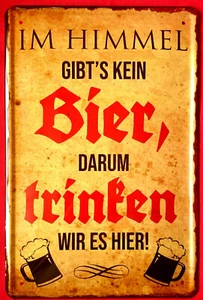 Blechschild 20x30 Trinkspruch Im Himmel gibts kein BIER Bar Kneipe Disco Party - Bild 1 von 1