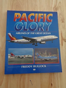 Pacific Glory : Airlines of the Great Ocean by Freddy Bullock SC - Imagen 1 de 1