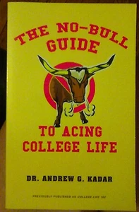 The No-Bull Guide to Acing College Life by Andrew Kadar (2008, Paperback) - Picture 1 of 3