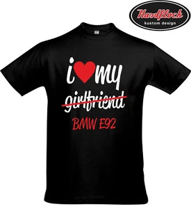 T-Shirt i love my girlfriend E92 BMW M3 Power 3er Fun Shirt Tuning Alpina - Bild 1 von 1