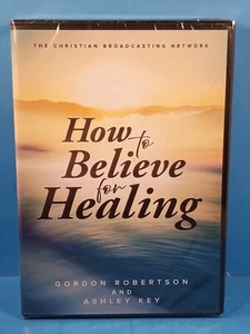 How To Believe For Healing (DVD, 2023) New Sealed CBN Gordon Robertson Ashley - Picture 1 of 2
