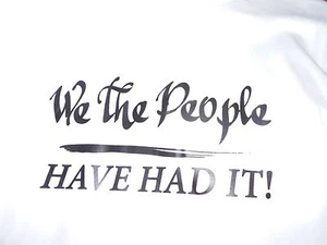 Hanes tagless custom t-shirt We the People have had it  white small 100% Cotton - Picture 1 of 2