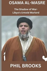 Osama al-Masre: The Shadow of War - Libya's Untold Warlord by Phil Brooks Paperb - Picture 1 of 1