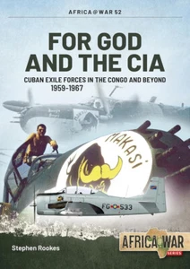 Afrika @ Krieg: Für Gott und die CIA: Kubanische Exilstreitkräfte im Kongo und darüber hinaus, - Bild 1 von 1