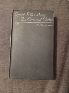 Antique 1914 - Quiet Talks about The Crowned Christ - S D Gordon 1. Edition - Foto 1 di 13
