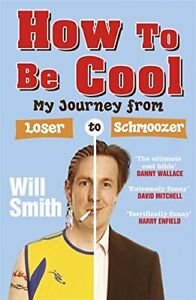 How to be Cool: My Journey from Loser to Schmoozer, Smith, Will, Used; Good Book