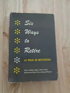 Six Ways to Retire by Paul W. Boynton HC/DJ 1952 - Picture 1 of 2