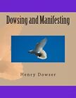 Dowsing And Manifesting.By Dowser  New 9781469953656 Fast Free Shipping<|