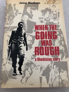 WHEN THE GOING WAS ROUGH: A Rhodesian story by James McBruce HC/DJ 1st - Picture 1 of 8