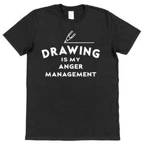 Drawing T-shirt for Drawer Drawing Is My Anger Management Unisex Art Lover Gift - Picture 1 of 5