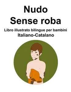 Italiano-Catalano Nudo / Sense roba Libro illustrato bilingue per bambini by Suz - Picture 1 of 1